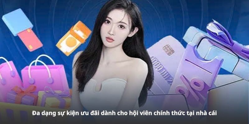 Đa dạng sự kiện ưu đãi dành cho hội viên chính thức tại nhà cái