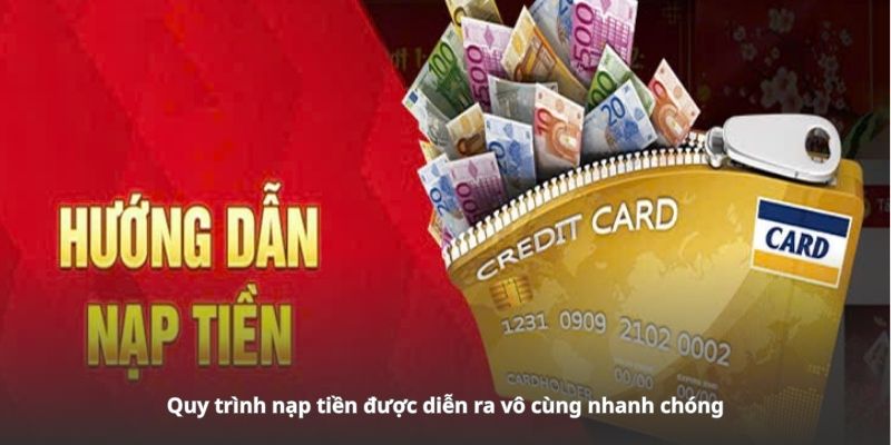 Quy trình nạp tiền được diễn ra vô cùng nhanh chóng